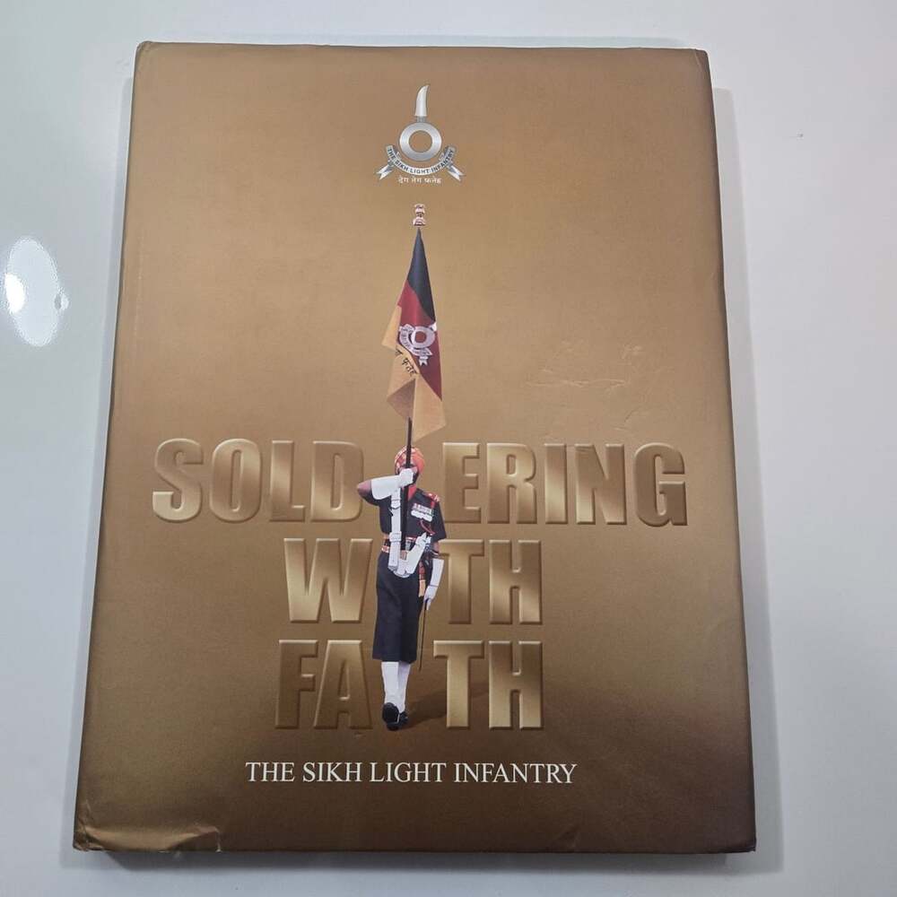 Soldiering with Faith The Sikh Light Infantry Hardcover Book - 1st Ed.